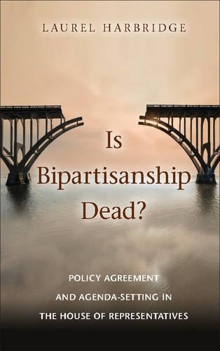 Паперова книга «Is Bipartisanship Dead?: Policy Agreement and Agenda-Setting in the House of Representatives», автор Лорел Гарбрідж - фото №1