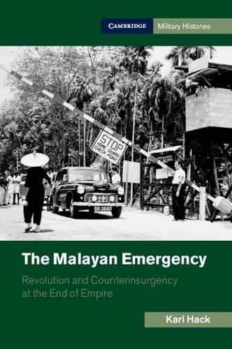 Бумажная книга «The Malayan Emergency: Revolution and Counterinsurgency at the End of Empire», автор Карл Хак - фото №1