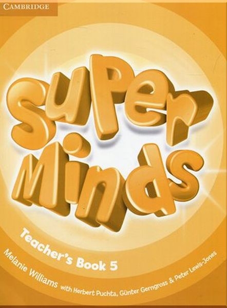 [object Object] «Super Minds. Level 5. Teacher's Book», авторів Мелані Вільямс, Герберт Пухта, Гюнтер Гернгросс, Пітер Льюїс-Джонс - фото №1