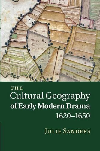 Бумажная книга «The Cultural Geography of Early Modern Drama, 1620–1650», автор Джули Сандерс - фото №1