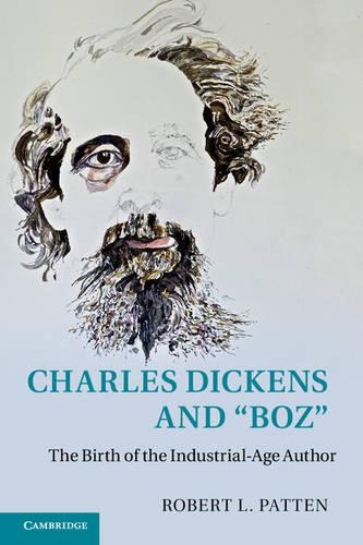 Бумажная книга «Charles Dickens and 'Boz': The Birth of the Industrial-Age Author», автор Роберт Л. Паттен - фото №1