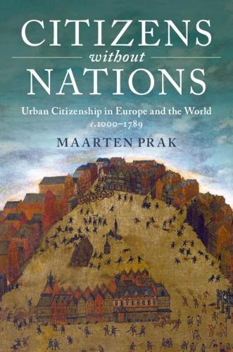 Бумажная книга «Citizens without Nations: Urban Citizenship in Europe and the World, c.1000–1789», автор Маартен Прак - фото №1