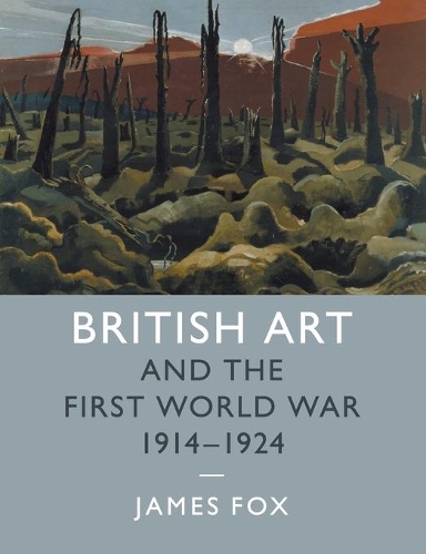 Бумажная книга «British Art and the First World War, 1914–1924», автор Джеймс Фокс - фото №1