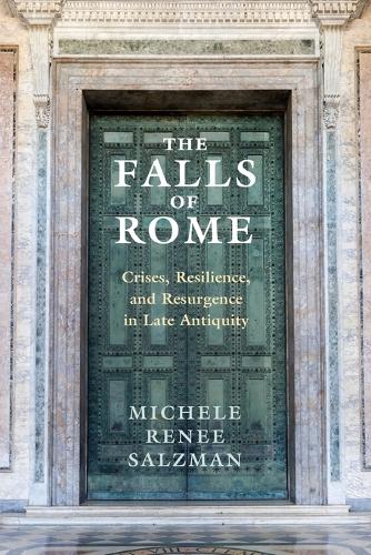 Паперова книга «The Falls of Rome: Crises, Resilience, and Resurgence in Late Antiquity», автор Мішель Рене Зальцман - фото №1