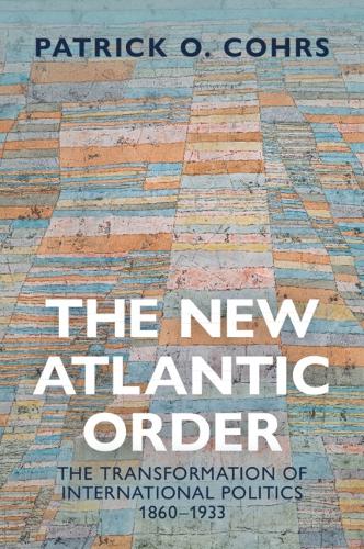 Бумажная книга «The New Atlantic Order: The Transformation of International Politics, 1860–1933», автор Патрик О. Коурс - фото №1