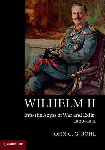 Паперова книга «Wilhelm II: Into the Abyss of War and Exile, 1900–1941», автор Джон К. Г. Рьоль - фото №1