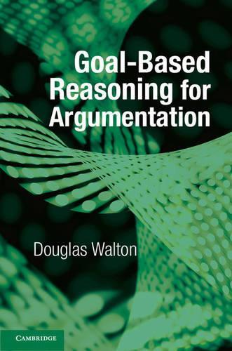 Бумажная книга «Goal-based Reasoning for Argumentation», автор Дуглас Уолтон - фото №1