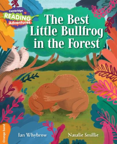 Бумажная книга «Cambridge Reading Adventures The Best Little Bullfrog in the Forest Orange Band», автор Иан Уайброу - фото №1