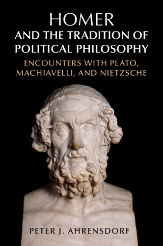 Бумажная книга «Homer and the Tradition of Political Philosophy: Encounters with Plato, Machiavelli, and Nietzsche», автор Питер Дж. Аренсдорф - фото №1
