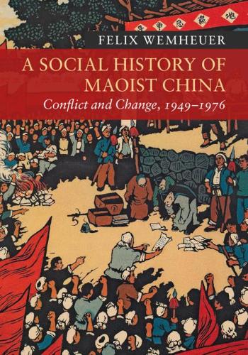 Бумажная книга «A Social History of Maoist China: Conflict and Change, 1949–1976», автор Феликс Вемхойер - фото №1