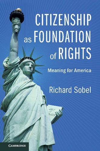 Бумажная книга «Citizenship as Foundation of Rights: Meaning for America», автор Ричард Собел - фото №1