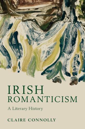 Бумажная книга «Irish Romanticism: A Literary History», автор Клэр Коннолли - фото №1