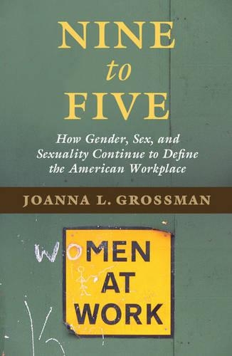 Бумажная книга «Nine to Five: How Gender, Sex, and Sexuality Continue to Define the American Workplace», автор Джоанна Л. Гроссман - фото №1