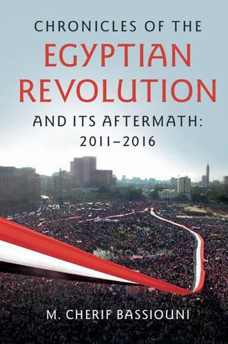 Бумажная книга «Chronicles of the Egyptian Revolution and its Aftermath: 2011–2016», автор М. Шериф Бассиуни - фото №1