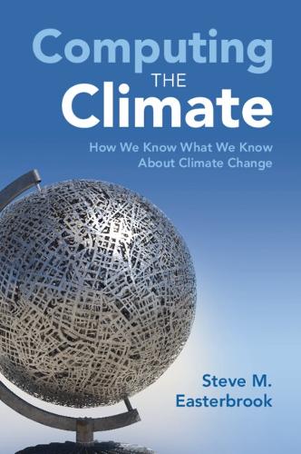 Паперова книга «Computing the Climate: How We Know What We Know About Climate Change», автор Стів М. Істербрук - фото №1