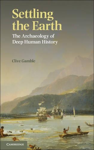 Паперова книга «Settling the Earth: The Archaeology of Deep Human History», автор Клайв Гембл - фото №1
