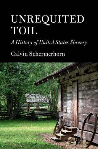 Бумажная книга «Unrequited Toil: A History of United States Slavery», автор Кельвин Шермерхорн - фото №1