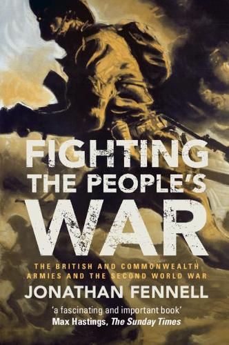 Бумажная книга «Fighting the People's War: The British and Commonwealth Armies and the Second World War», автор Джонатан Феннелл - фото №1