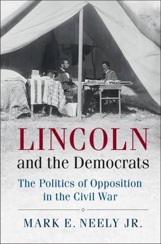 Бумажная книга «Lincoln and the Democrats: The Politics of Opposition in the Civil War», автор Марк Э. Нили-младший - фото №1