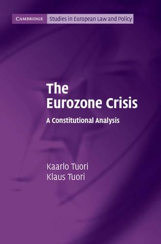 Бумажная книга «The Eurozone Crisis: A Constitutional Analysis», авторов Каарло Туори, Клаус Туори - фото №1