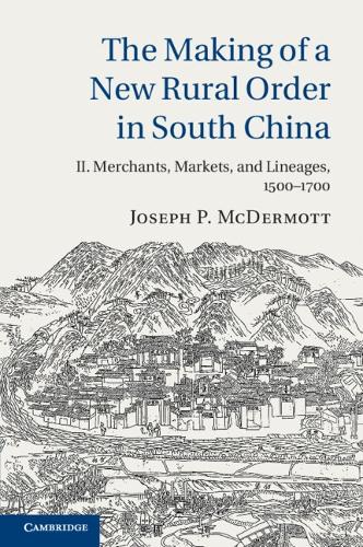 Бумажная книга «The Making of a New Rural Order in South China: Volume 2, Merchants, Markets, and Lineages, 1500–1700», автор Джозеф П. Макдермотт - фото №1