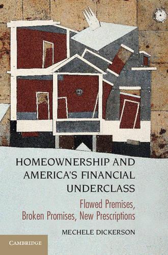 Паперова книга «Homeownership and America's Financial Underclass: Flawed Premises, Broken Promises, New Prescriptions», автор Мехел Дікерсон - фото №1