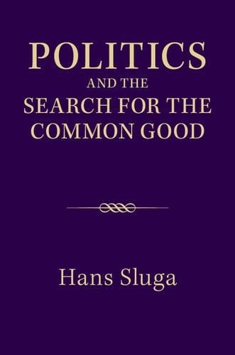 Бумажная книга «Politics and the Search for the Common Good», автор Ганс Слуга - фото №1