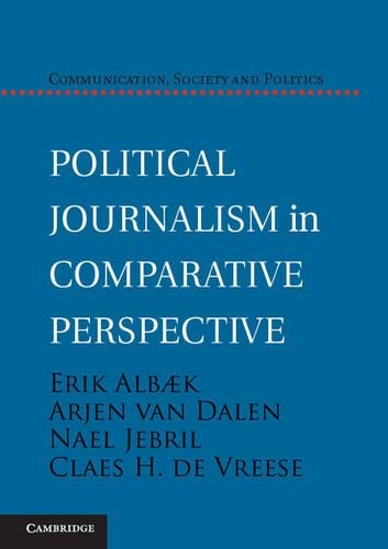 Бумажная книга «Political Journalism in Comparative Perspective», авторов Арьен ван Дален, Клаес Х. де Вриз, Эрик Албэк, Наиль Джебриль - фото №1
