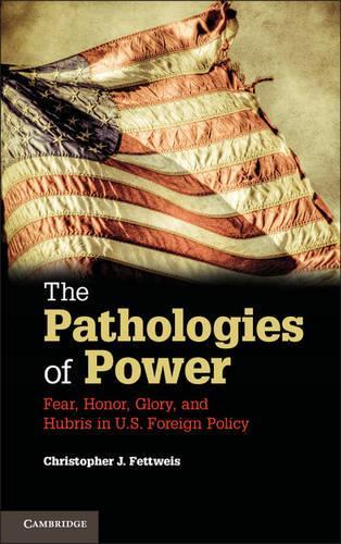 Бумажная книга «The Pathologies of Power: Fear, Honor, Glory, and Hubris in U.S. Foreign Policy», автор Кристофер Дж. Феттвейс - фото №1