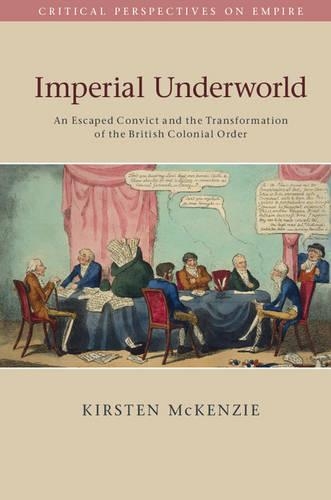Бумажная книга «Imperial Underworld: An Escaped Convict and the Transformation of the British Colonial Order», автор Кирстен Маккензи - фото №1