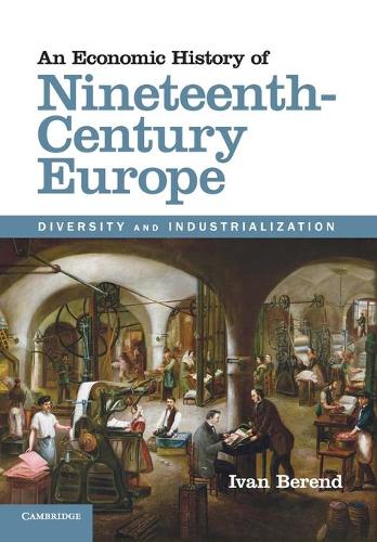 Паперова книга «An Economic History of Nineteenth-Century Europe: Diversity and Industrialization», автор Іван Беренд - фото №1