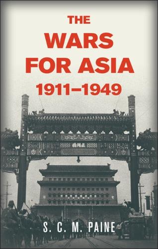 Паперова книга «The Wars for Asia, 1911–1949», автор С. К. М. Пейн - фото №1