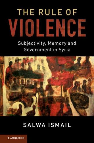 Бумажная книга «The Rule of Violence: Subjectivity, Memory and Government in Syria», автор Сальва Исмаил - фото №1