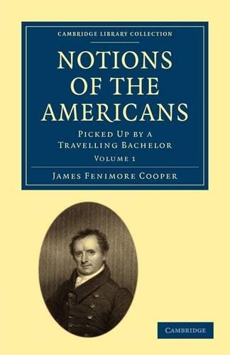 Бумажная книга «Notions of the Americans: Picked Up by a Travelling Bachelor», автор Джеймс Фенимор Купер - фото №1