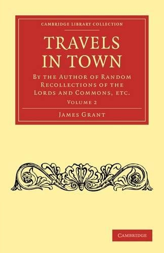 Бумажная книга «Travels in Town: By the Author of Random Recollections of the Lords and Commons, etc.», автор Джеймс Грант - фото №1