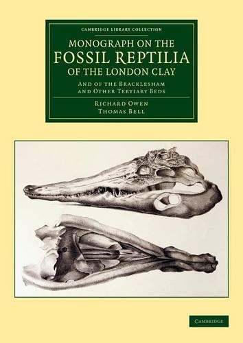 Бумажная книга «Monograph on the Fossil Reptilia of the London Clay: And of the Bracklesham and Other Tertiary Beds», авторов Ричард Оуэн, Томас Белл - фото №1