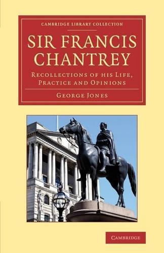 Бумажная книга «Sir Francis Chantrey: Recollections of His Life, Practice and Opinions», автор Джордж Джонс - фото №1