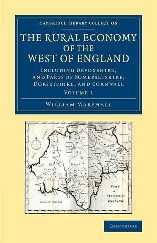 Бумажная книга «The Rural Economy of the West of England: Volume 1: Including Devonshire, and Parts of Somersetshire, Dorsetshire, and Cornwall», автор Уильям Маршалл - фото №1