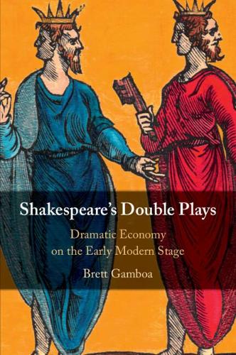 Бумажная книга «Shakespeare's Double Plays: Dramatic Economy on the Early Modern Stage», автор Бретт Гамбоа - фото №1