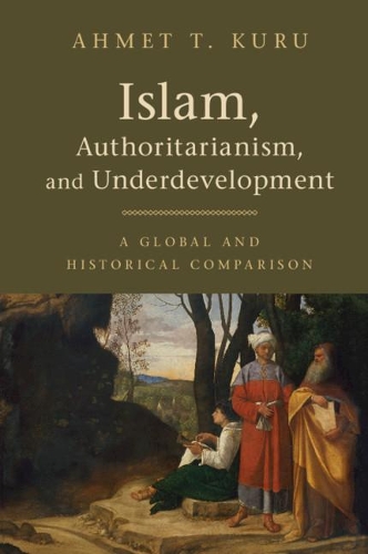 Паперова книга «Islam, Authoritarianism, and Underdevelopment: A Global and Historical Comparison», автор Ахмет Т. Куру - фото №1