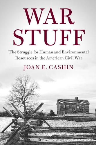 Бумажная книга «War Stuff: The Struggle for Human and Environmental Resources in the American Civil War», автор Джоан Э. Кашин - фото №1