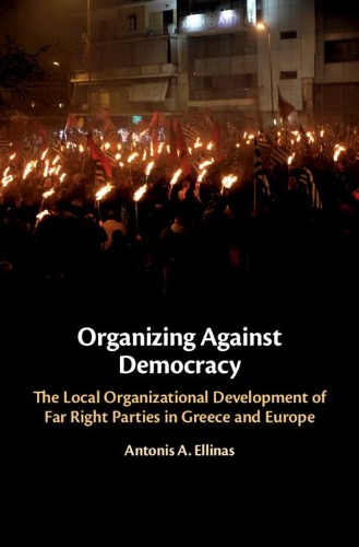 Бумажная книга «Organizing Against Democracy: The Local Organizational Development of Far Right Parties in Greece and Europe», автор Антонис А. Эллинас - фото №1