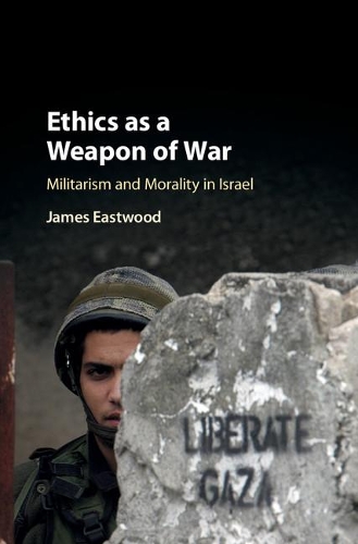 Бумажная книга «Ethics as a Weapon of War: Militarism and Morality in Israel», автор Джеймс Иствуд - фото №1