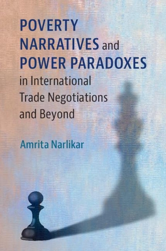 Бумажная книга «Poverty Narratives and Power Paradoxes in International Trade Negotiations and Beyond», автор Амрита Нарликар - фото №1
