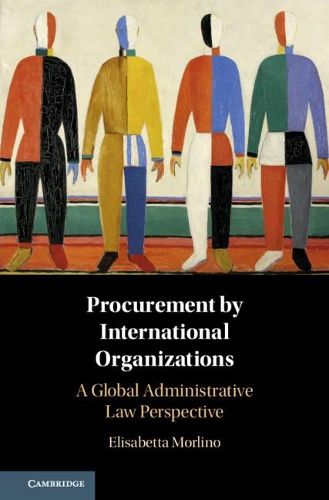 Бумажная книга «Procurement by International Organizations: A Global Administrative Law Perspective», автор Элизабетта Морлино - фото №1