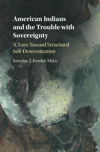 Бумажная книга «American Indians and the Trouble with Sovereignty: A Turn Toward Structural Self-Determination», автор Коуслаа Т. Кесслер-Мата - фото №1
