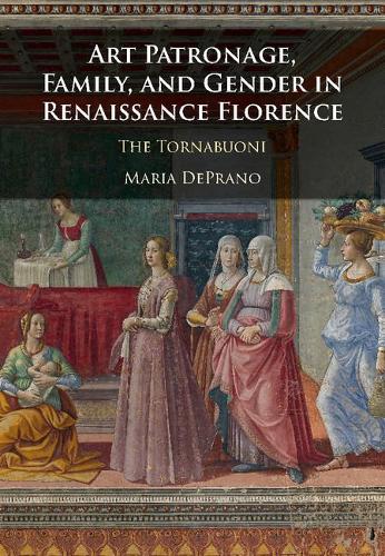 Бумажная книга «Art Patronage, Family, and Gender in Renaissance Florence: The Tornabuoni», автор Мария ДеПрано - фото №1