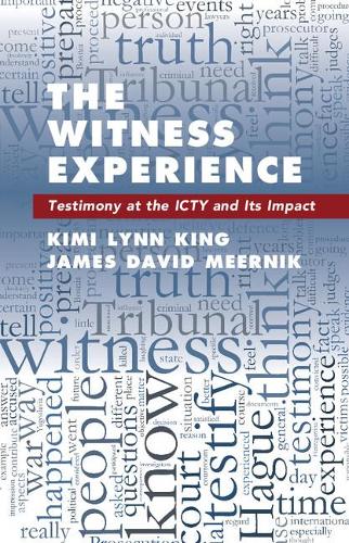 Бумажная книга «The Witness Experience: Testimony at the ICTY and Its Impact», авторов Джеймс Дэвид Мерник, Кими Линн Кинг - фото №1