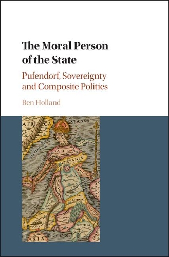 Бумажная книга «The Moral Person of the State: Pufendorf, Sovereignty and Composite Polities», автор Бен Холланд - фото №1