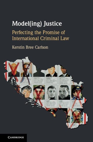 Бумажная книга «Model(ing) Justice: Perfecting the Promise of International Criminal Law», автор Керстин Бри Карлсон - фото №1